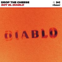 Drop The Cheese - Soy El Diablo