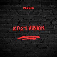 Parker - 2021 Vision (Explicit)