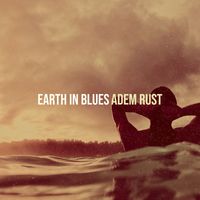Adem Rust - Earth in Blues