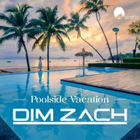 Dim Zach - Poolside Vacation