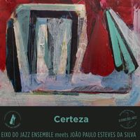 Eixo do Jazz Ensemble & João Paulo Esteves da Silva - Certeza