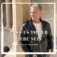 Olaf Berger - Lass es immer Liebe sein