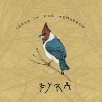 Fyra - Leave It for Tomorrow