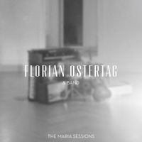 Florian Ostertag - The Maria Sessions