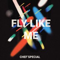 Chef'Special - Fly Like Me