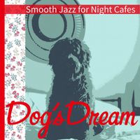 Dog’s Dream - Smooth Jazz for Night Cafes
