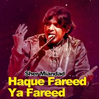 Sher Miandad - Haque Fareed Ya Fareed