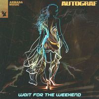 Autograf - Wait For The Weekend