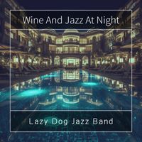 Lazy Dog Jazz Band - Wine And Jazz At Night