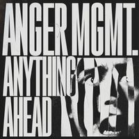 ANGER MGMT. - Anything Ahead