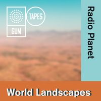 Gum Tapes - GTP176 World Landscapes : Radio Planet