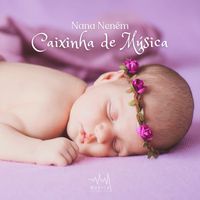 Música Para Dormir Rápido - Nana Neném: Caixinha de Música