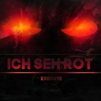 Execute - Ich seh Rot