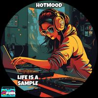 HOTMOOD - Life Is A Sample
