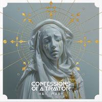 Confessions of a Traitor - Hail Mary