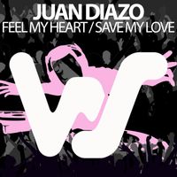 Juan Diazo - Feel My Heart / Save My Love