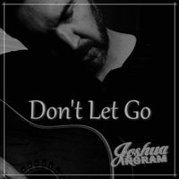 Joshua Ingram - Don't Let Go (Acoustic)