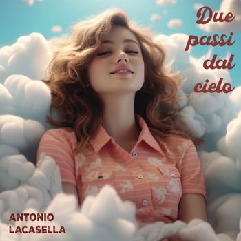 Antonio Lacasella - Due passi dal cielo