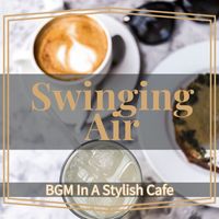 Swinging Air - BGM In A Stylish Cafe