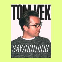 Tom Vek - Say / Nothing Bad