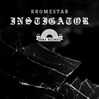 Kromestar - Instigator / Guilt Trip