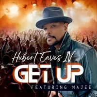 Hubert Eaves IV - Get Up (feat. Najee)