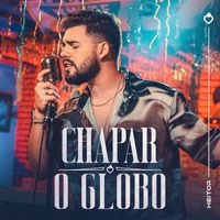Heitor - Chapar O Globo