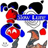 Slow Lung - Slow Lung