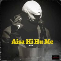 Kaal - Aisa Hi Hu Me