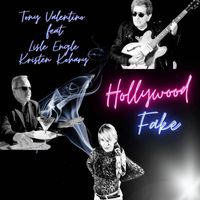 Tony Valentino - Hollywood Fake (feat. Lisle Engle & Kristen Kohary)