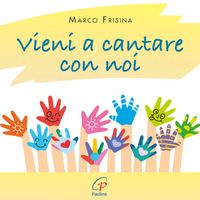 Marco Frisina - Vieni a cantare con noi