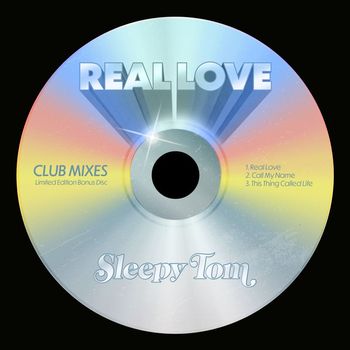 Sleepy Tom - Real Love (Club Mixes)