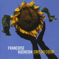 Françoise Kucheida - Cris du coeur
