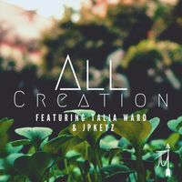 Just Us Worship - All Creation (feat. Talia Ward & Jpkeyz)