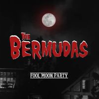 The Bermudas - Fool Moon Party