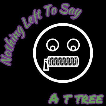 A. T. Tree - Nothing Left To Say
