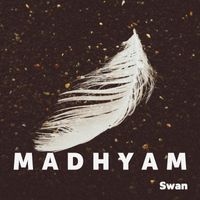Madhyam - Swan