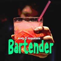 Andy El Inigualable - Bartender