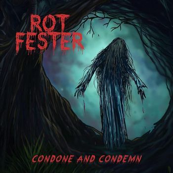 Rot Fester - Condone and Condemn