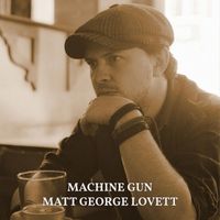 Matt George Lovett - Machine Gun