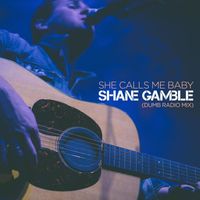 Shane Gamble - She Calls Me Baby