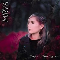Mirva - Keep On Haunting Me
