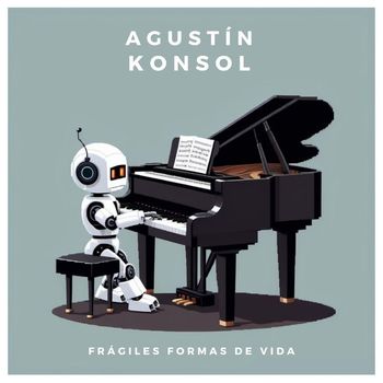 Agustín Konsol - Frágiles Formas de Vida