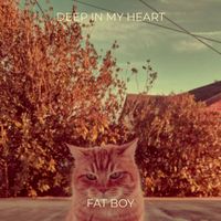 Fat Boy - Deep in My Heart