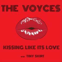 The Voyces - Kissing Like It's Love / Tiny Skirt