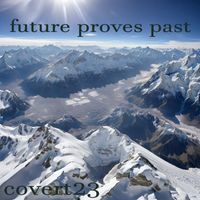 covert23 - Future Proves Past