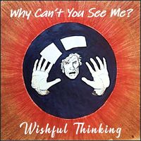 Wishful Thinking - Why Can't You See Me