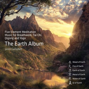 Jason Campbell - The Earth Album: Five Element Meditation Music for Breathwork, Tai Chi, Qigong and Yoga