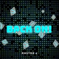 Mastro J - Back On!