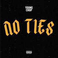 Young Chop - No Ties (Explicit)